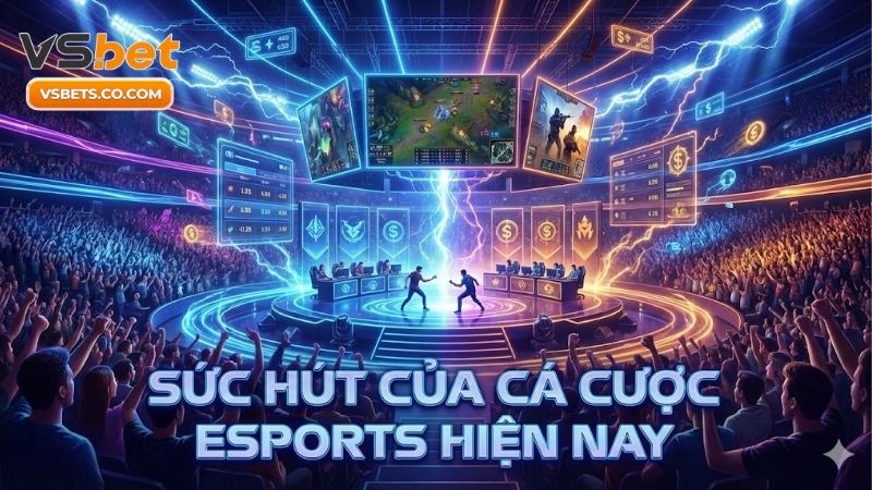 Sức hút của cá cược Esports hiện nay - Cú hích năm 2026 8 suc-hut-cua-ca-cuoc-esports-hien-nay-cu-hich-nam-2026
